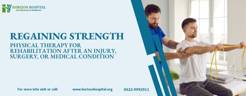 Regaining Strength: Physical Therapy for Rehabilitation  after an injury, surgery, or medical condition